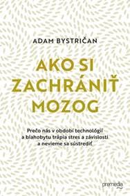 Ako si zachrániť mozog - Adam Bystričan
