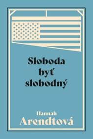Sloboda byť slobodný - Hannah Arendtová 1