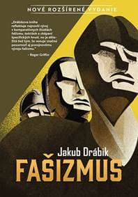 Fašizmus (druhé, rozšírené vyd.) - Jakub Drábik