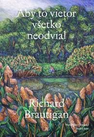 Aby to vietor všetko neodvial - Richard Brautigan