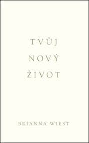 Tvůj nový život - Brianna Wiest 1