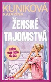 Ženské tajomstvá - Kuniková Katarína