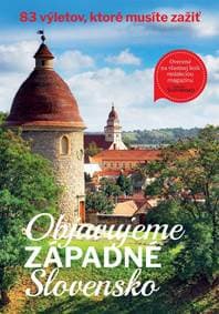 Objavujeme západné Slovensko - Čarovné Slovensko redakcia mesačníku 1