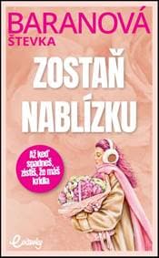 Zostaň nablízku - Baranová Štefánia 1