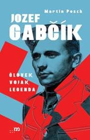 Jozef Gabčík. Človek, vojak, legenda - Martin Posch 1