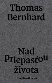 Nad priepasťou života - Thomas Bernhard