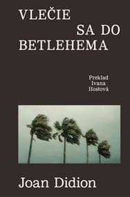 Vlečie sa do Betlehema - Joan Didion 1