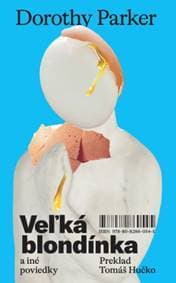 Veľká blondínka a iné poviedky - Dorothy Parker