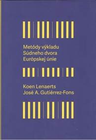 Metódy výkladu súdneho dvora Európskej únie - Koen Lenaerts, José A. Gutiérrez-Fons