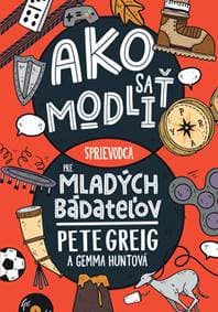 Ako sa modliť - Pete Greig, Gemma Huntová 1