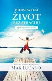 Predstavte si život bez strachu - Max Lucado 1