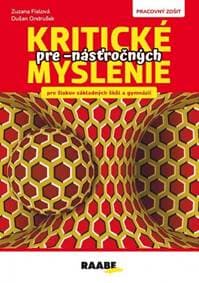Kritické myslenie pre - násťročných - Ondrušek, Zuzana Fialová Dušan