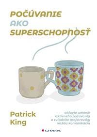 Počúvanie ako superschopnosť - Patrick King 1