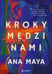 Kroky medzi nami - Ana Maya 1