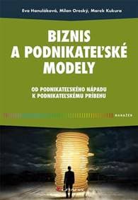 Biznis a podnikateľské modely - Eva Hanuláková, Milan Oreský, Marek Kukura 1