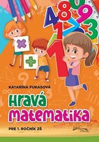 Hravá matematika pre 1.ročník ZŠ - Katarína Fukasová