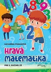 Hravá matematika pre 2. ročník ZŠ - Katarína Fukasová