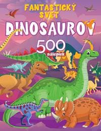 Fantastický svet Dinosaurov 500nálepiek Foni Book - FONI-BOOK