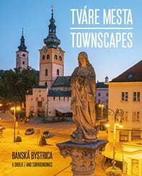 Tváre mesta - Banská Bystrica a okolie - Martin Úradníček a kol.