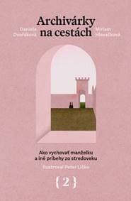 Archivárky na cestách 2 - Daniela Dvořáková, Miriam Hlavačková