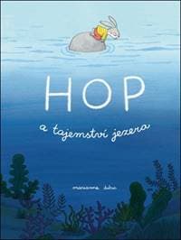 Hop a tajemství jezera - Marianne Dubucová