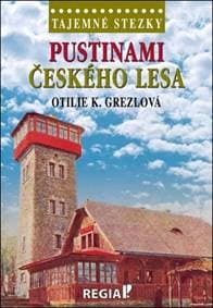 Pustinami Českého lesa - Otilie K. Grezlová