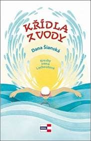 Křídla z vody - Dana Šianská, Irena Lachoutová 1