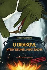 O drakovi, který neuměl hrát šachy - Jaroslav Beznoska, Kateřina Valentová