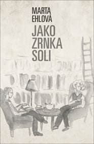 Jako zrnka soli - Marta Ehlová