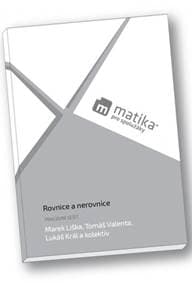Matika pro spolužáky Rovnice a nerovnice Pracovní sešit - Marek Liška, Tomáš Valenta, Lukáš Král 1