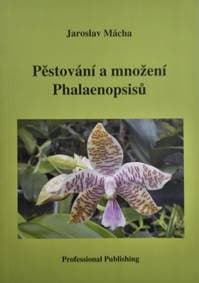 Pěstování a množení Phalaenopsisů - Jaroslav Mácha
