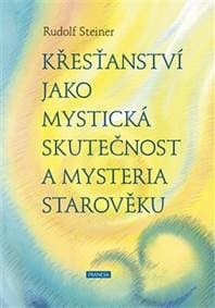 Křesťanství jako mystická skutečnost a mysteria starověku - Rudolf Steiner 1