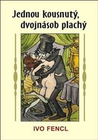 Jednou kousnutý, dvojnásob plachý - Ivo Fencl