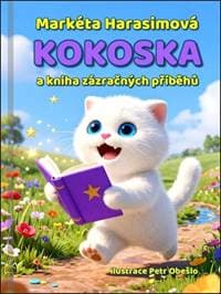 Kokoska a kniha zázračných příběhů - Markéta Harasimová, Petr Obešlo