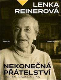 Nekonečná přátelství - Lenka Reinerová 1