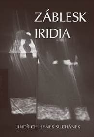 Záblesk iridia - Jindřich Hynek Suchánek