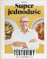 Super jednoduše Těstoviny - Zdeněk Pohlreich 1