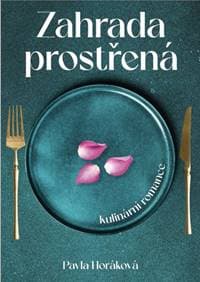 Zahrada prostřená - Pavla Horáková
