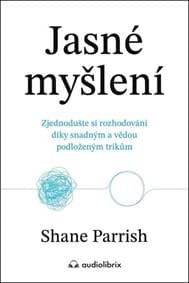 Jasné myšlení - Shane Parrish 1