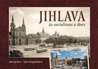 Jihlava za socialismu a dnes - Sylva Pospíchalová, Martin Kos 1