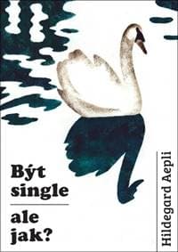 Být single - ale jak? - Hildegard Aepliová 1
