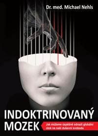 Indoktrinovaný mozek - Jak můžeme úspěšně odrazit globální útok na naši duševní svobodu - Nehls Michael 1