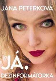 Já, dezinformátorka - Jana Peterková 1
