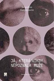 Já, která nikdy nepoznala muže - Jacqueline Harpman 1