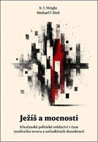 Ježíš a mocnosti - N.T. Wright, Michael Bird