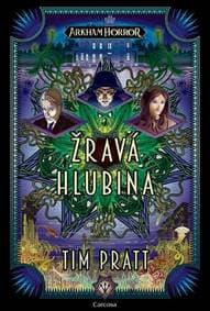 Arkham Horror Žravá hlubina - Tim Pratt