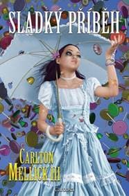 Sladký příběh - Carlton Mellick III