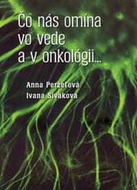 Čo nás omína vo vede a v onkológii... - Anna Perželová, Ivana Siváková 1