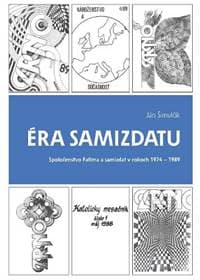 Éra samizdatu (2. doplnené vydanie) - Ján Šimulčík