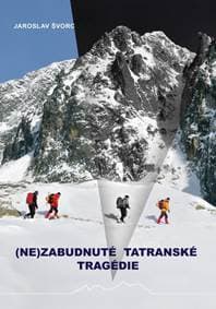 (Ne)zabudnuté tatranské tragédie - Švorc Jaroslav 1